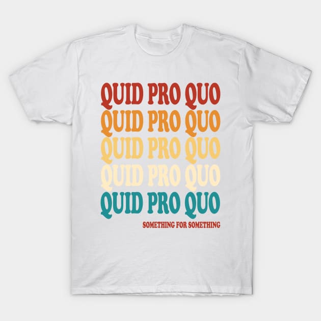 quid pro quo trump T-Shirt by joyTrends